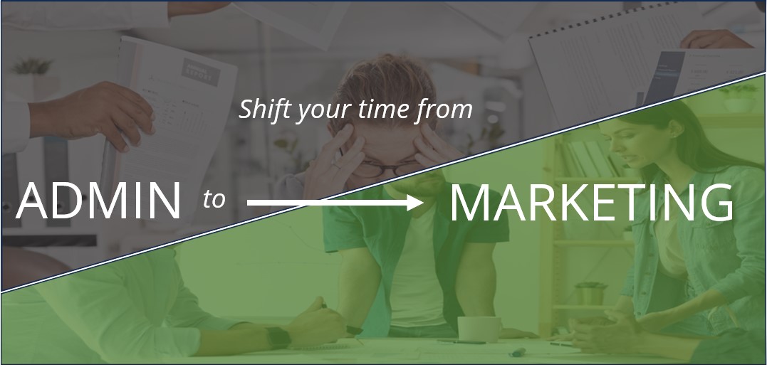 shift your time from admin to marketing